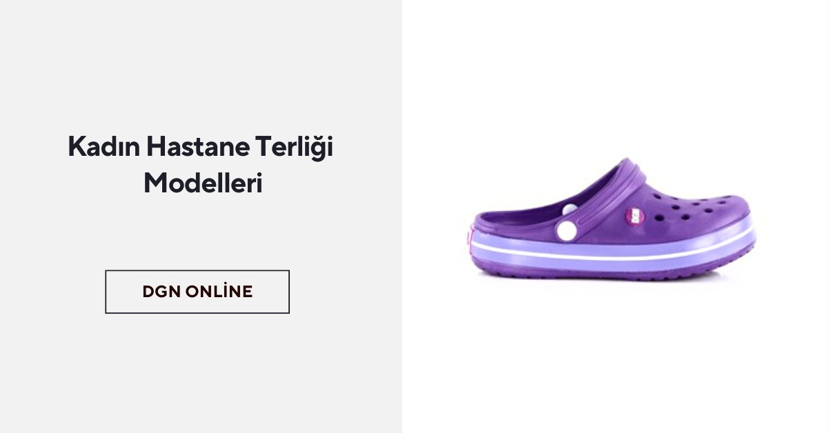 KADIN HASTANE TERLİĞİ: HİJYEN VE KONFORUN BİRLEŞİMİ