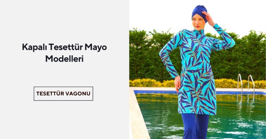 TAM KAPALI TESETTÜR MAYO: ŞIK VE MODAYA UYGUN