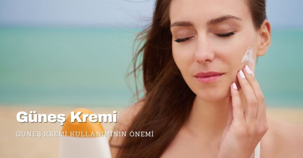 Güneş Kremi Kullanımının Önemi