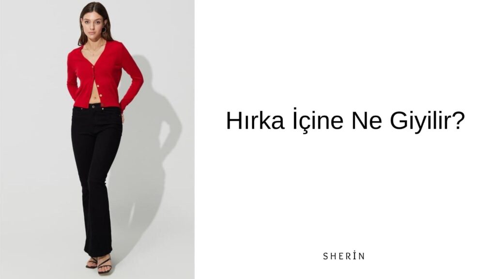 Hırka İçine Ne Giyilir?