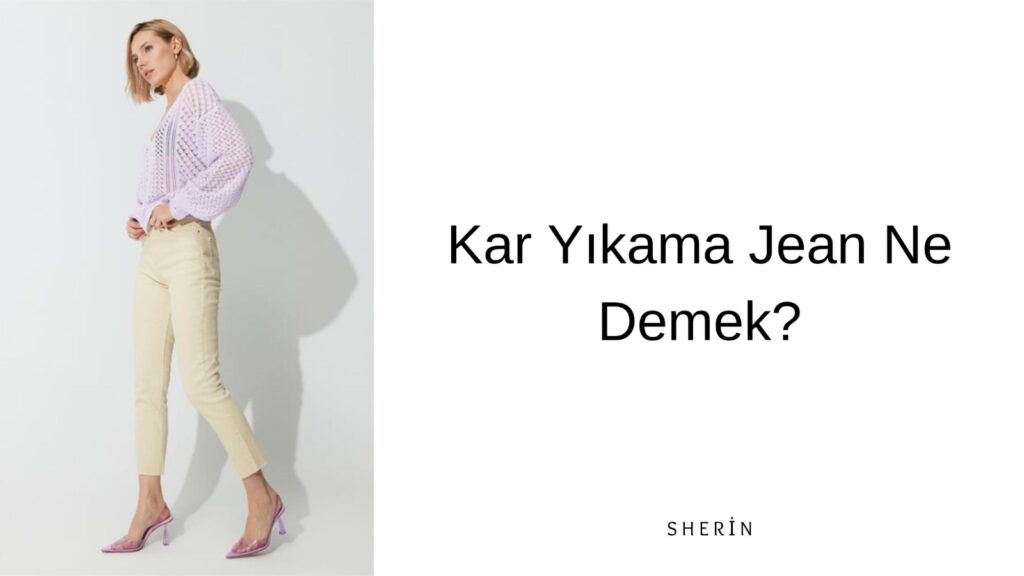 Kar Yıkama Jean Ne Demek?