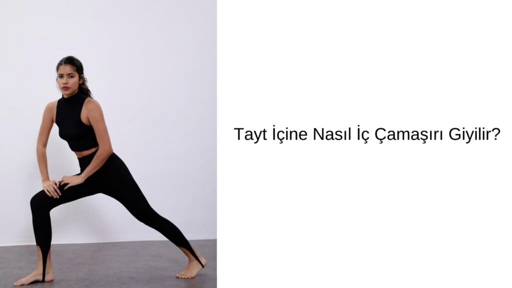 Tayt İçine Nasıl İç Çamaşırı Giyilir?