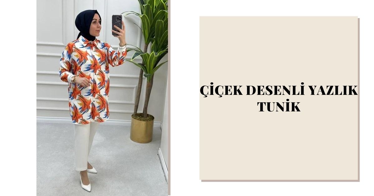 Çiçek Desenli Yazlık Tunik Modelleri