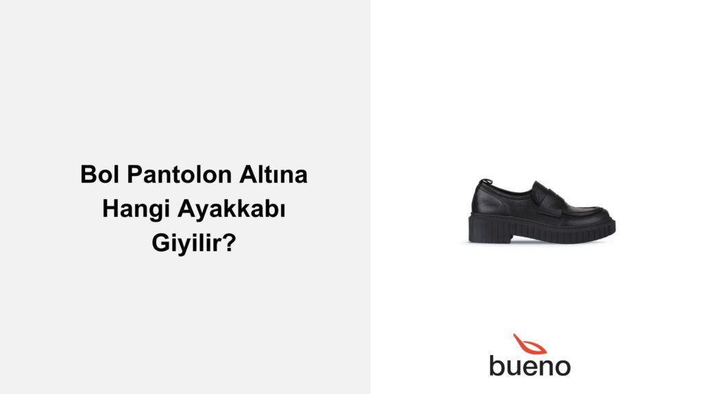 Bol Pantolon Altına Hangi Ayakkabı Giyilir?