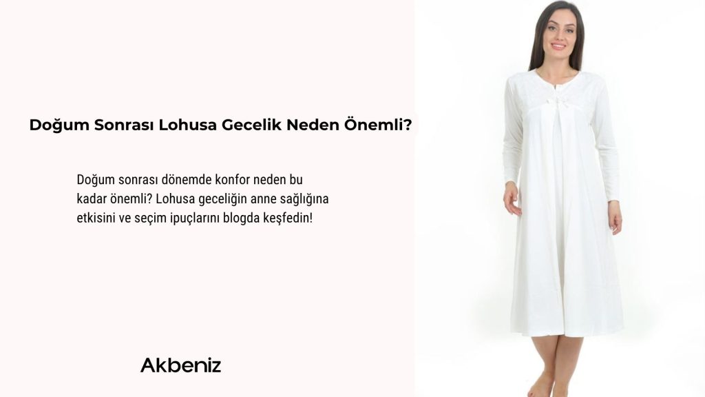 Doğum Sonrası Lohusa Gecelik Neden Önemli?