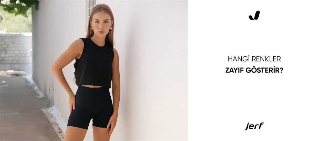 Hangi Renkler Zayıf Gösterir?